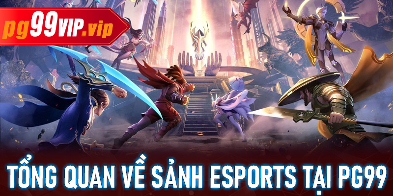 Tổng quan về sảnh Esports tại PG99