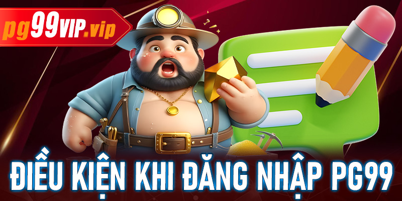 Điều kiện trước khi đăng nhập vào PG99