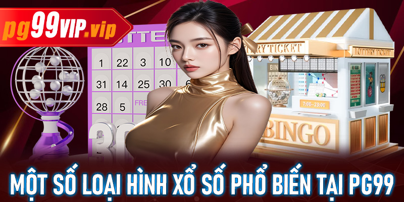 Một số loại hình xổ số phổ biến tại PG99