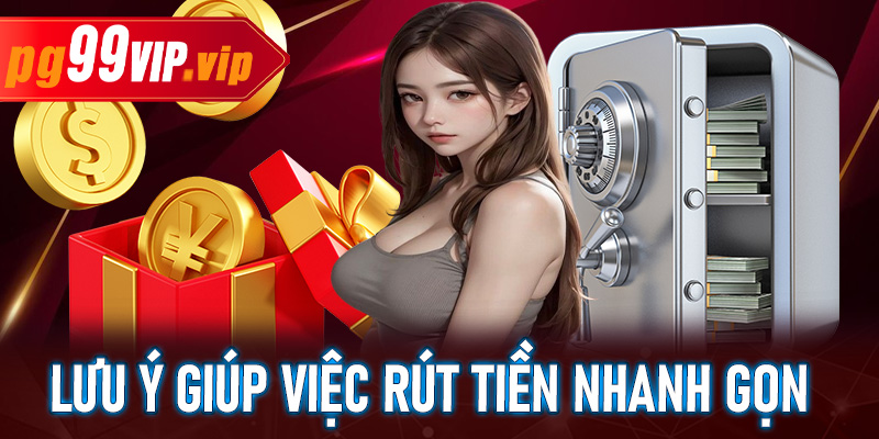 Một số lưu ý quan trọng giúp quá trình rút tiền diễn ra suôn