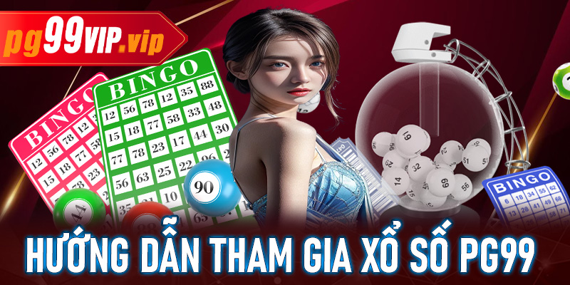 Hướng dẫn tham gia xổ số PG99 cho tân thủ