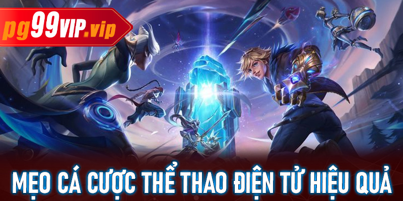 Mẹo cá cược thể thao điện tử hiệu quả – Bí quyết giúp bạn thắng lớn tại PG99