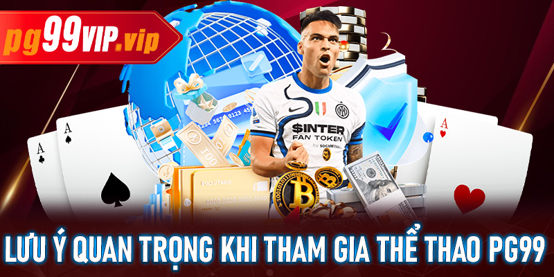 Những lưu ý quan trọng khi tham gia chơi thể thao PG99 cho người mới