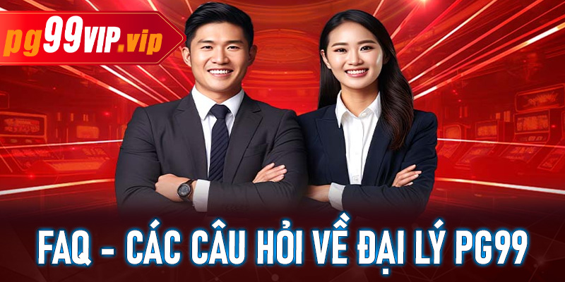 Câu hỏi thường gặp về trách nhiệm đại lý PG99