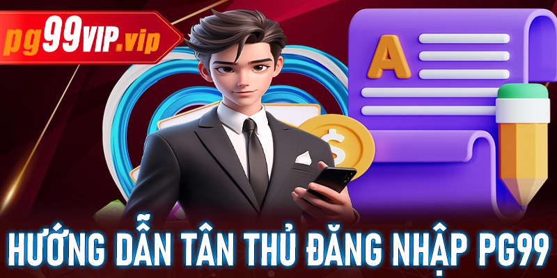 Cách đăng nhập PG99 phiên bản mới nhất 2025